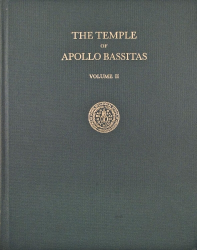 The Temple of Apollo Bassitas II: The Sculpture - Temple of Apollo Bassitas II (Hardback)
