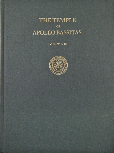 The Temple of Apollo Bassitas III: The Architecture: Illustrations - Temple of Apollo Bassitas III (Hardback)