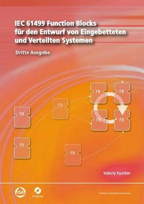 IEC 61499 Function Blocks fur den Entwurf von Eingebetteten und Verteilten Systemen: Dritte Ausgabe (Paperback)