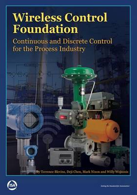 Wireless Control Foundation: Continuous and Discrete Control for the Process Industry (Paperback)
