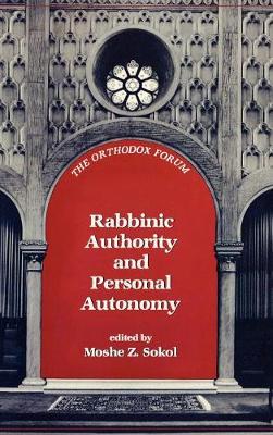 Rabbinic Authority and Personal Autonomy - The Orthodox Forum Series (Hardback)