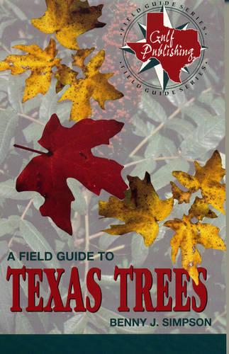 A Field Guide to Texas Trees - Gulf Publishing Field Guides (Paperback)