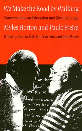 We Make the Road by Walking: Conversations on Education and Social Change (Paperback)