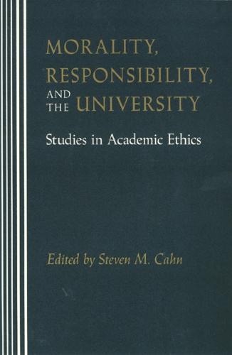 Morality, Responsibility, and the University: Studies in Academic Ethics (Paperback)