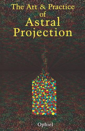 Art and Practice of Astral Projection (Paperback)
