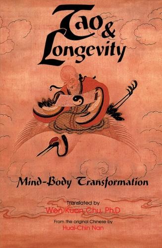 Tao & Longevity: Mind-Body Transformation : an Original Discussion About Meditation and the Cultivation of Tao (Paperback)