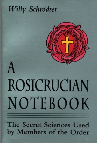Rosicrucian Notebook: The Secret Sciences Used by Members of the Order (Paperback)