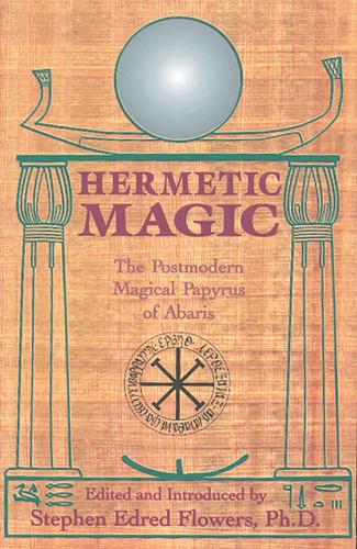 Hermetic Magic: The Postmodern Magical Papyrus of Abaris (Paperback)
