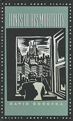 Hints of His Mortality - 1996 Iowa Short Fiction Award (Hardback)