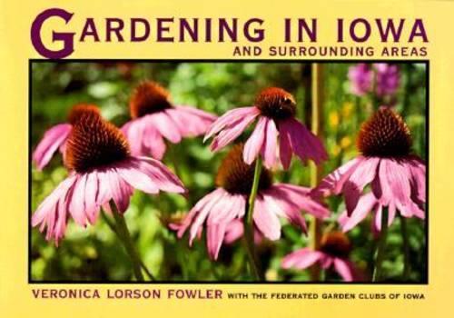 Gardening in Iowa and Surrounding Areas - A Bur Oak Original (Paperback)