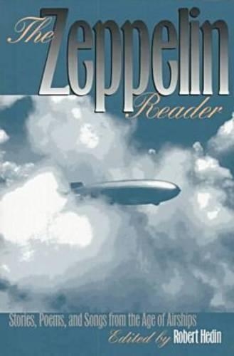 The Zeppelin Reader: Stories, Poems and Songs from the Age of Airships (Paperback)