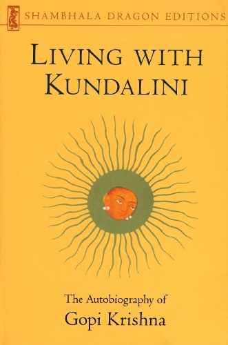 Living with Kundalini: Autobiography of Gopi Krishna (Paperback)