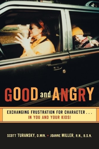 Good and Angry: Exchanging Frustration for Character (Paperback)