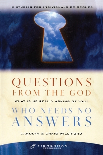 Questions from the God who Needs No Answers (Fisherman Resource Studies): What is He Really Asking of You? (Paperback)