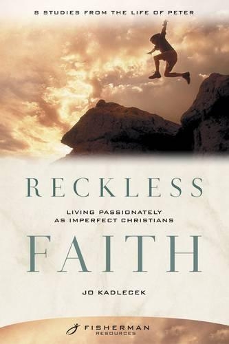 Reckless Faith (Fisherman Resource Studies): Living Passionately as Imperfect Christians (Paperback)