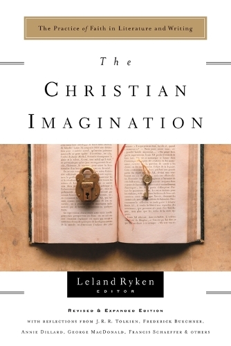 The Christian Imagination: Faith in Literature & Writing (Paperback)