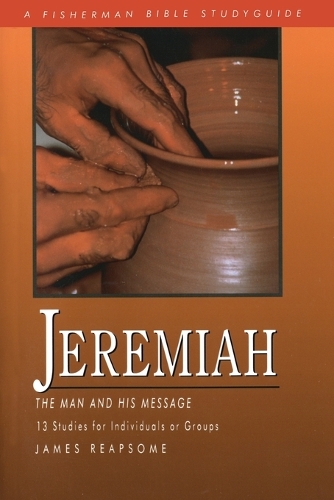 Jeremiah (13 Studies for Individuals or Groups): The Man and His Message (Paperback)
