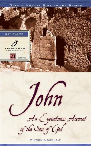 John: An Eyewitness Account of the Son of God: 23 Studies - Fisherman Bible Studyguide (Paperback)
