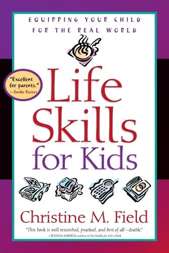Life Skills for Kids: Life Skills for Kids: Equipping your Child for the Real World (Paperback)