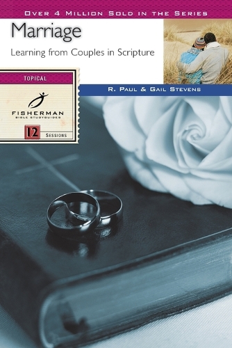 Marriage: Learning from Couples in Scripture: 12 Studies - Fisherman Bible Studyguide (Paperback)
