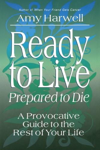 Ready to Live Prepared to Die: A Provocative Guide to the Rest of your Life (Paperback)