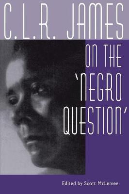C. L. R. James on the Negro Question (Paperback)