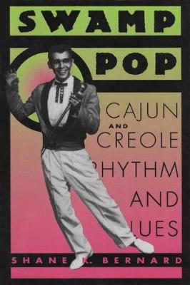 Swamp Pop: Cajun and Creole Rhythm and Blues (Hardback)
