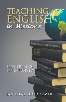 Teaching English in Missions*: Effectiveness and Integrity (Paperback)