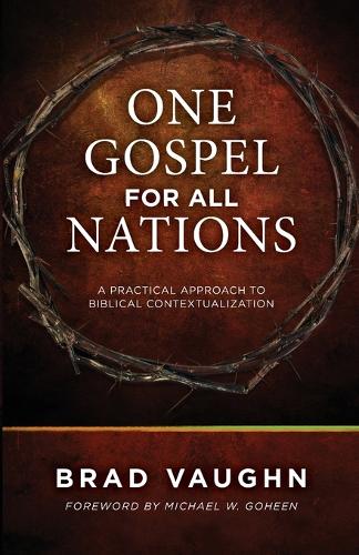 One Gospel for All Nations: A Practical Approach to Biblical Contextualization (Paperback)