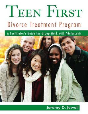 Teen First Divorce Treatment Program: A Facilitator's Guide for Group Work with Adolescents (Spiral bound)