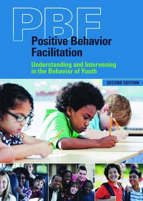 Positive Behavior Facilitation (PBF): Understanding and Intervening in the Behavior of Youth (Paperback)