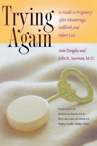 Trying Again: A Guide to Pregnancy After Miscarriage, Stillbirth and Infant Loss (Paperback)
