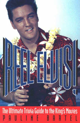 Reel Elvis: The Ultimate Trivia Guide to the King's Movies (Paperback)