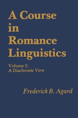 A Course in Romance Linguistics: A Diachronic View, vol. 2 (Paperback)