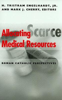 Allocating Scarce Medical Resources: Roman Catholic Perspectives - Clinical Medical Ethics series (Paperback)