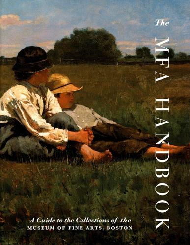The MFA Handbook: A Guide to the Collections of the Museum of Fine Arts, Boston (Paperback)