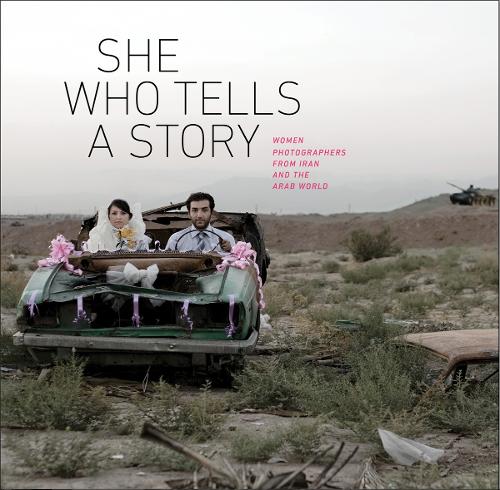 She Who Tells a Story: Women Photographers from Iran and the Arab World (Hardback)