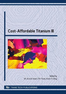 Cost-affordable Titanium III: Selected, Peer Reviewed Papers from the TMS 2010 Spring Symposium on Cost-affordable Titanium III - Key Engineering Materials v. 436 (Paperback)