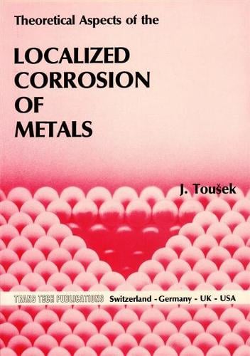 Theoretical Aspects of the Localized Corrosion of Metals - Materials science surveys No 3 (Paperback)