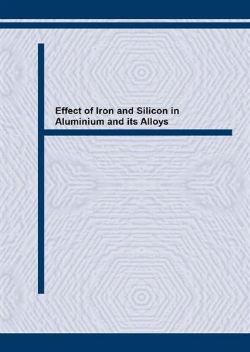 Effect of Iron and Silicon in Aluminium and Its Alloys: Proceedings of an International Conference Held in Balatonfred, Hungary, May 1989 (Paperback)