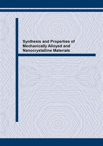 Synthesis and Properties of Mechanically Alloyed and Nanocrystalline Materials - Materials Science Forum v. 235-238. (Paperback)