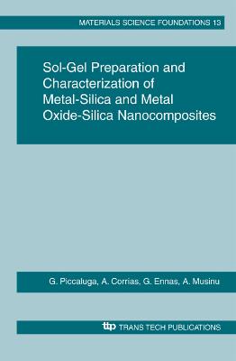 Sol-Gel Preparation and Characterization of Metal-Silica and Metal Oxide-Silica Nanocomposites - Materials Science Foundation Vol 13 (Paperback)