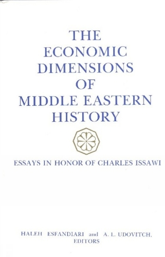 Economic Dimensions of Middle Eastern History: Essays in Honor of Charles Issawi (Hardback)
