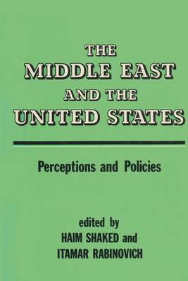The Middle East and the United States: Images, Perceptions and Policies (Hardback)