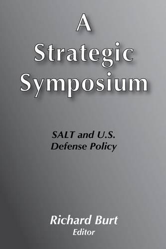 Strategic Symposium: Strategic Arms Limitation Talks and United States Defense Policy (Paperback)