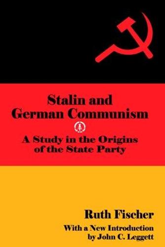 Stalin and German Communism: A Study in the Origins of the State Party (Paperback)