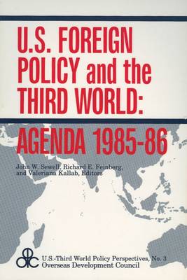 U.S. Foreign Policy and the Third World: Agenda 1985-86 - U.S.Third World Policy Perspectives Series (Paperback)