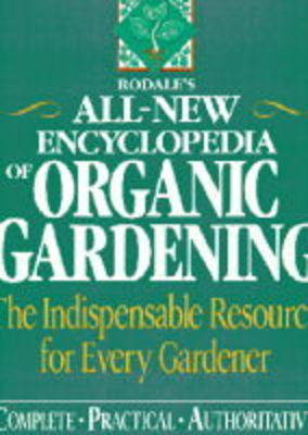 Rodale's All-new Encyclopedia of Organic Gardening: The Indispensable Resource for Every Gardener (Paperback)