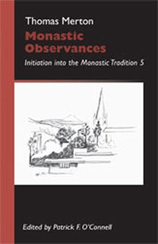 Monastic Observances: Initiation into the Monastic Tradition - Monastic Wisdom Series 25 (Paperback)