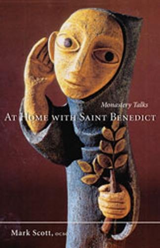 At Home With Saint Benedict: Monastery Talks - Monastic Wisdom Series 27 (Paperback)